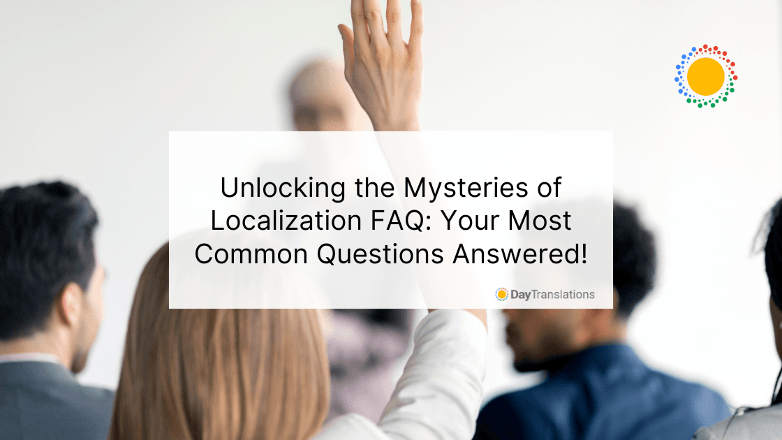 Unlocking the Mysteries of Localization FAQ: Your Most Common Questions Answered!