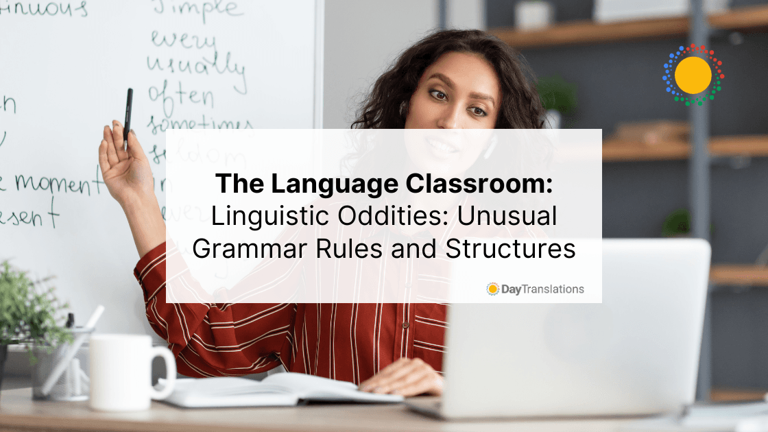 The Language Classroom Linguistic Oddities Unusual Grammar Rules and Structures